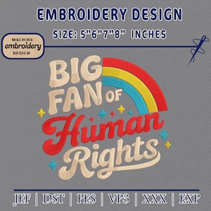 Puede incluir: Un diseño de bordado con el texto "BIG FAN of Human Rights" en rojo, crema y azul, con acentos de arcoíris y estrellas. El diseño está disponible en tamaños de 12.7cm, 15.2cm, 17.8cm y 20.3cm. El diseño también incluye el texto "EMBROIDERY DESIGN" y "MACHINE embroidery DESIGN".