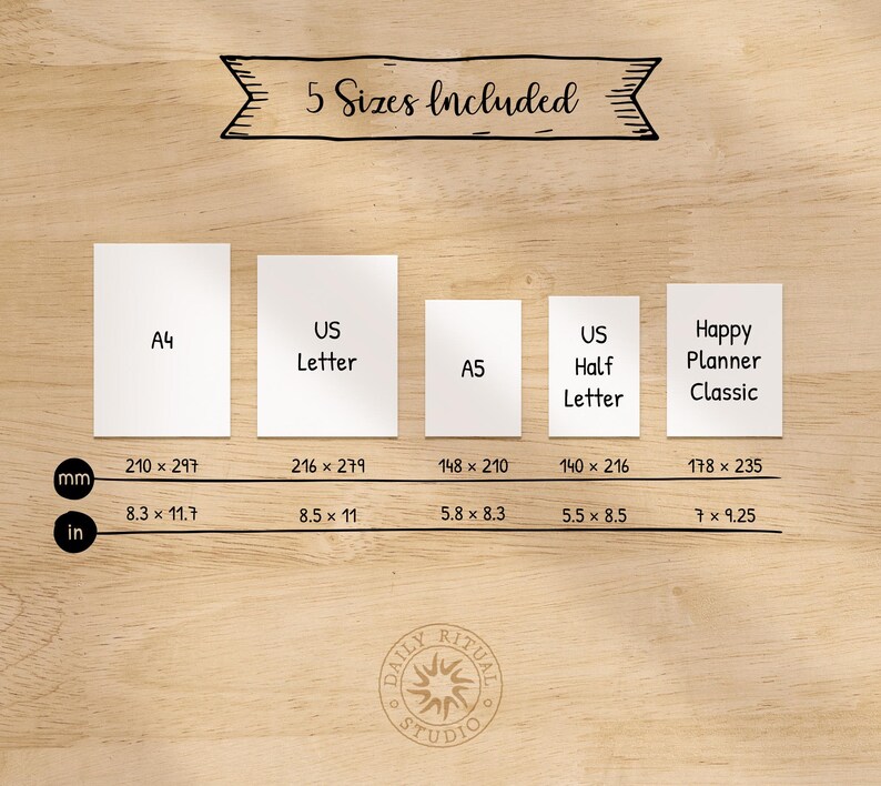 May include: Image displaying five paper sizes: A4, US Letter, A5, US Half Letter, and Happy Planner Classic. Measurements are provided in millimeters and inches. The text "5 Sizes Included" is at the top, with the Daily Ritual Studio logo at the bottom.