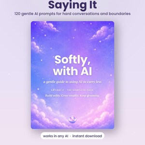 Può includere: Una copertina di prodotto digitale intitolata Softly, with AI: Saying It, 120 gentle AI prompts for hard conversations and boundaries. Il design presenta un cielo viola e blu con nuvole e stelle, incluso il testo: a gentle guide to using AI to carry less, Saying It - The Complete Pack, e Build softly. Grow steadily. Keep dreaming.