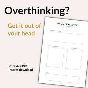 May include: A printable PDF brain dump sheet with the text "Overthinking? Get it out of your head." The sheet is white with black text and includes prompts to help clear the mind. The words "Printable PDF Instant download" are also visible.