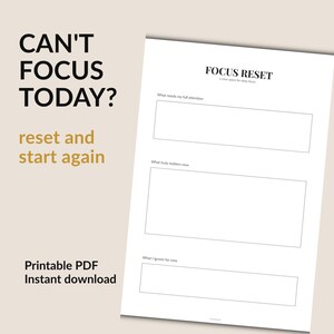 Könnte beinhalten: Eine weiße, druckbare PDF-Planerseite mit dem Titel FOCUS RESET und drei rechteckigen Feldern zum Schreiben. Der Text CAN'T FOCUS TODAY? reset and start again ist in Schwarz und Gold auf der linken Seite des Layouts dargestellt.