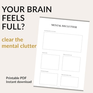 May include: A printable PDF mental declutter worksheet with the text "YOUR BRAIN FEELS FULL?" and "clear the mental clutter." The worksheet includes sections for notes and thoughts. The words "Printable PDF Instant download" are also visible.