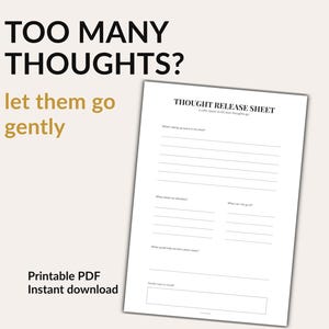 Könnte beinhalten: Ein weißes Thought Release Sheet mit Aufforderungen zur Verwaltung von Gedanken. Der Text "TOO MANY THOUGHTS?" und "let them go gently" sind in Schwarz und Gold dargestellt. Die Worte "Printable PDF Instant download" sind ebenfalls sichtbar.