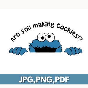 May include: A blue furry character with large white eyes and a black mouth peeking over a ledge. Above the character, the black text reads, "Are you making cookies!?" Below the character, the text reads, "JPG, PNG, PDF" in white capital letters.