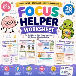 May include: A 38-page Focus Helper worksheet set for ages 5-10, featuring a cartoon brain and turtle. The cover includes the text Build Focus, Stay Calm, Succeed Every Day, Focus Helper Worksheet, and Fun Activities to Build Focus, Attention, Self-Control & Positive Habits, with four sample activity pages shown below.