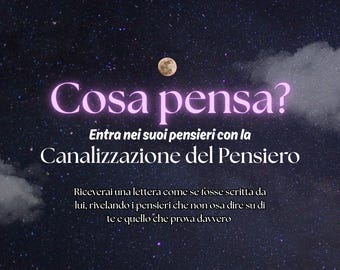 Canalizzazione PENSIERO | Scopri cosa pensa su di te e la vostra storia | Tarocchi / sibille / oracoli / amore / canalizzazione pensiero