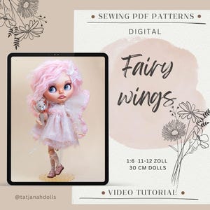 May include: A doll with pink hair and a fairy-like dress and wings is displayed on a tablet. The doll is holding a small teddy bear. The text on the screen says "Fairy wings" and "1:6 11-12 ZOLL 30 CM DOLLS". The background has text that says "SEWING PDF PATTERNS" and "VIDEO TUTORIAL".
