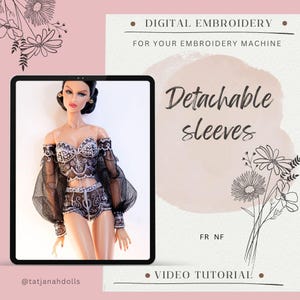 Digital Embroidery /embroidered detachable sleeves for Fashion Royalty and Nu face dolls. With sleeves PDF pattern + Video tutorial