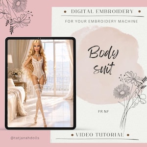 May include: A digital embroidery pattern for a doll bodysuit, featuring text that reads DIGITAL EMBROIDERY FOR YOUR EMBROIDERY MACHINE, Body suit, FR NF, and VIDEO TUTORIAL. The image displays a blonde doll wearing a white lace bodysuit and stockings.