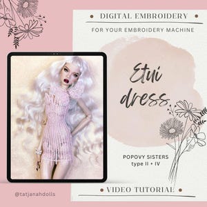 May include: Digital embroidery design for an embroidery machine. The image features a doll wearing a pink Etui dress. The text on the image says "Digital Embroidery" and "Video Tutorial".