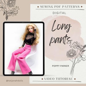 May include: Digital sewing pattern for long pants, featuring a doll wearing pink pants and a black top. The image includes the text "Long pants" and "Poppy Parker," with floral illustrations and the text "Sewing PDF Patterns" and "Video Tutorial."