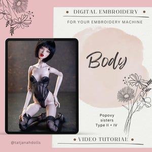 Könnte beinhalten: Digitales Stickdesign für Ihre Stickmaschine. Das Bild zeigt eine Puppe mit einem schwarzen Korsett und Strümpfen. Das Wort "Body" ist kursiv geschrieben. Der Text enthält auch "Popovy sisters Type II + IV" und "Video Tutorial".