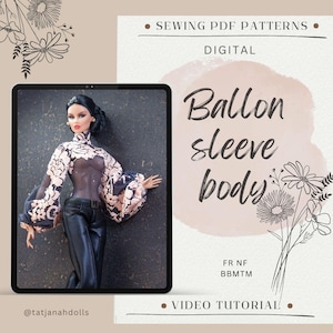 May include: A doll wearing a sheer top with floral sleeves and black pants is displayed on a tablet. The tablet is set against a backdrop with text that reads "Ballon sleeve body" and "Sewing PDF Patterns". The image also includes the text "Video Tutorial".