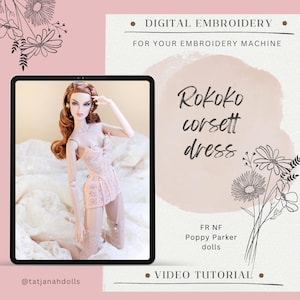 May include: A digital embroidery design for a Rokoko corset dress, displayed on a tablet. The image features a doll wearing a pink corset dress. Text includes "Digital Embroidery" and "Video Tutorial."