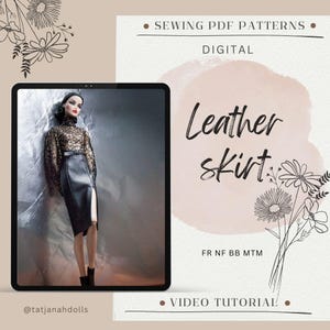 May include: A digital sewing pattern for a leather skirt is displayed on a tablet. The image shows a doll wearing a black leather skirt with a high slit and a sheer, patterned top. Text on the image includes "Leather skirt" and "Video Tutorial."