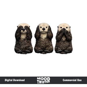 May include: Three cartoon otters in a row, each in a different pose. One covers its eyes, one covers its ears, and the last covers its mouth. The otters have light brown faces and dark brown fur. The image has the text "Digital Download" and "Commercial Use".