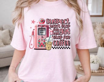 Verdächtigen wird nicht aufhören Gas Kaffee PNG Digital Download Lustiges Design