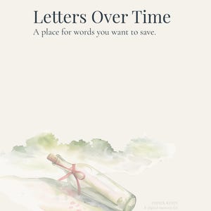 May include: Watercolor illustration featuring a clear glass bottle with a cork and a pink ribbon, containing a rolled-up message. The text "Letters Over Time" and "A place for words you want to save" are at the top. The bottom right corner has the text "FISHER KEEPS A digital memory kit."