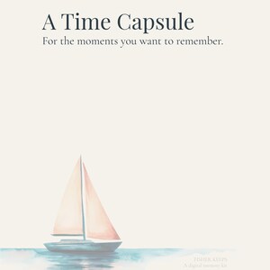 May include: A watercolor illustration featuring a sailboat with a peach-colored sail on a light blue sea. The text "A Time Capsule" and "For the moments you want to remember" are at the top. The words "FISHER KEEPS" and "A digital memory kit" are at the bottom.