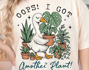 Oops I Got Another Plant Goose PNG, Funny Plant Lover Gardening (Digital Download)