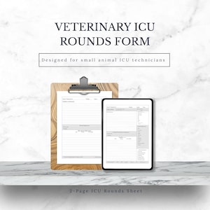 May include: A wooden clipboard with a metal clip holds a white paper form, next to a digital tablet displaying a similar form. The text reads "VETERINARY ICU ROUNDS FORM" and "Designed for small animal ICU technicians."