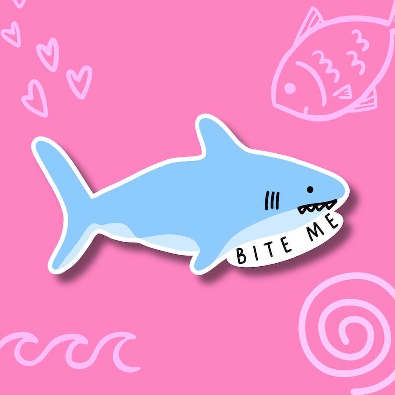 Bite Me Shark Sticker, Funny Shark Sticker, Sarcastic Sticker, Cute But Mean Sticker, Sassy Sticker, Attitude Sticker, Funny Animal Sticker