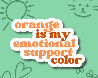 Orange Aesthetic Sticker | Orange Is My Emotional Support Color Sticker | Orange Lover GIft