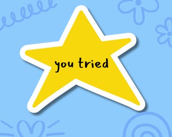 You Tried Star Sticker | Funny Positive Affirmation Vinyl Decal | Gold Star Reward Sticker | Waterproof Laptop Water Bottle Sticker