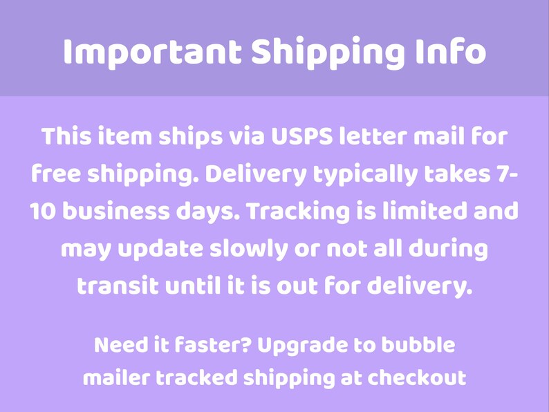May include: A light purple rectangular graphic with white text that reads Important Shipping Info, followed by details regarding USPS letter mail, delivery timeframes, tracking limitations, and an option to upgrade to a tracked bubble mailer.