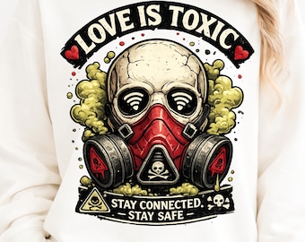 Love Is Toxic Stay Connected Stay Safe PNG | Funny Sarcastic Quote Design | Dark Humor Graphic PNG | Printable Quote Art | Digital Download