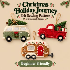 May include: Three felt ornaments featuring a green and white van with a tree, a red truck carrying gifts and a tree, and a brown camper with a red door. The text reads Christmas Holiday Journey Felt Sewing Pattern 3 Ornament Designs Beginner Friendly.