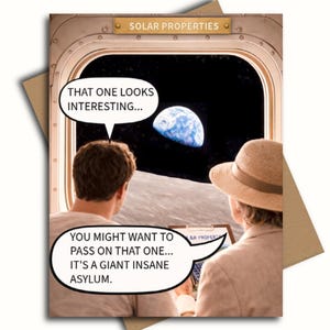 Space Real Estate Humor Card – Astronaut Earthrise Greeting – Offbeat Card