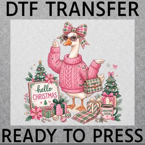 May include: A DTF transfer featuring a goose wearing a pink cable-knit sweater, a plaid bow, and cat-eye sunglasses. The goose holds a plaid handbag near Christmas trees, gifts, and a sign that reads hello CHRISTMAS and a mug labeled CHRISTMAS CHEER.