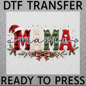 May include: A DTF transfer sheet featuring the text MAMA in large block letters with varied patterns including red plaid, cream knit, green snowflake, and red polka dots. A Santa hat sits on the first letter, with a plaid bow and holly below.