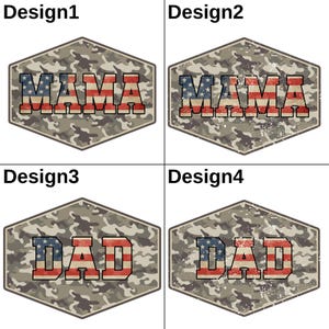 May include: Four designs featuring camouflage-patterned, hexagonal shapes. Two designs read "MAMA" and two read "DAD." The text is in red, white, and blue, resembling the American flag. The designs have a distressed, vintage look.