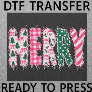 May include: A DTF transfer graphic featuring the word MERRY in a frayed-edge applique style. Each letter has a unique pattern: M has green trees and pink bows, E has a pink gingham check, R has Santa faces, R has green polka dots, and Y has pink stripes.