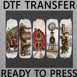 May include: A DTF transfer ready to press featuring five vertical panels with winter farm scenes. Images include a wooden wagon with a tree, a welcome sign, a red barn, a windmill, and a lantern, all decorated with pine and red bows.