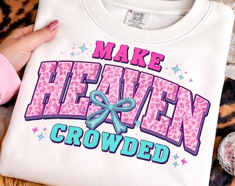 Make Heaven Crowded PNG, In Loving Memory PNG, Christian Sublimation Design, Faith Quote, Retro Religious Shirt Design
