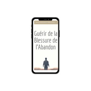 Op de afbeelding: Een smartphone toont een boekomslag met de titel "Guérir de la Blessure de l'Abandon" en een silhouet van een persoon. Bovenaan het scherm staat "Développement Personnel". De telefoon heeft een zwart frame.