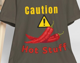 Funny Hot Stuff Chili Pepper T Shirt, Caution Hot Stuff Tee, Spicy Food Lover Gift, Pepper Lover Unisex Bella Canvas Shirt
