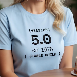 50th Birthday Shirt Born 1976 Version 5.0 Stable Build Programmer Tee Retro Geek Gift Software Version Birthday Unisex T Shirt