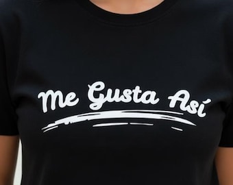Me Gusta Asi T Shirt: Minimalist Spanish Quote Tee, Relaxed Lifestyle Apparel