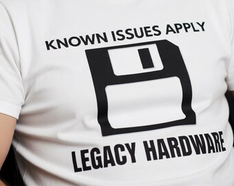 Legacy Hardware T Shirt | Known Issues Apply Tee | Programmer Gift