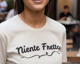 Niente Fretta Italian Quote T-Shirt: Relaxed Lifestyle, Minimalist Summer Tee