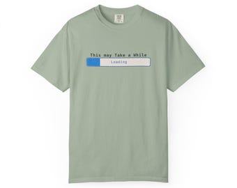 This May Take a While T Shirt | Retro Loading Bar Humor Tee | Tech Gift