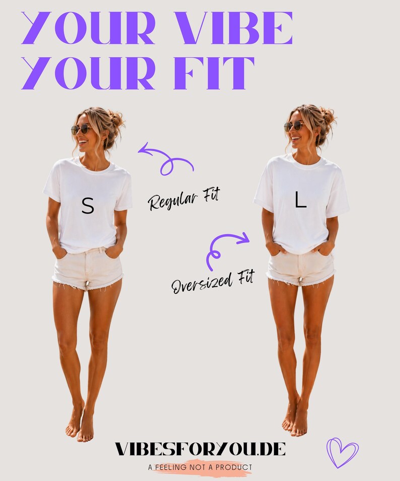 May include: A comparison graphic showing a white t-shirt in size S and size L, labeled Regular Fit and Oversized Fit. The text reads YOUR VIBE YOUR FIT and VIBESFORYOU.DE A FEELING NOT A PRODUCT. The t-shirt is worn with light-colored denim shorts.
