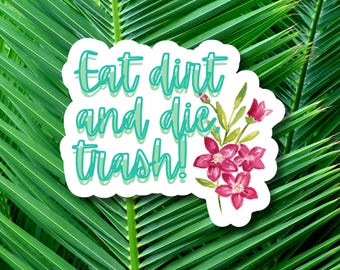 Golden Girls | Blanche Devereaux Quote | Eat Dirt and Die Trash | Comedy TV Show Sticker