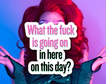 Alyssa Edwards Quote Sticker | What the F is Going On Here (Reality TV Sticker)