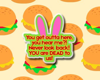 Bobs Burgers | Naklejka z cytatem Louise Belcher Wyjdź stąd, nigdy się nie oglądaj, jesteś dla nas martwy