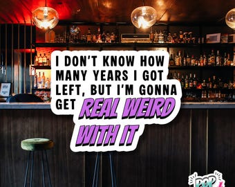 Frank Reynolds Sticker | I'm Gonna Get Real Weird With It Quote (TV Comedy)